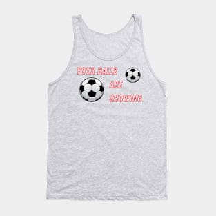 Your Balls are Showing - Soccer Tank Top